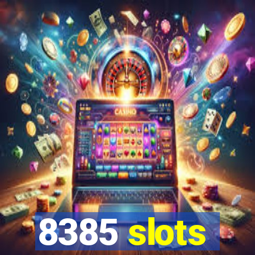 8385 slots